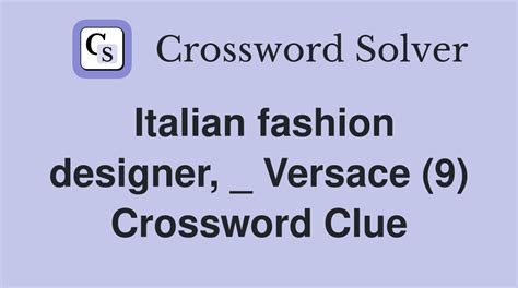 italian fashion designer versace crossword.